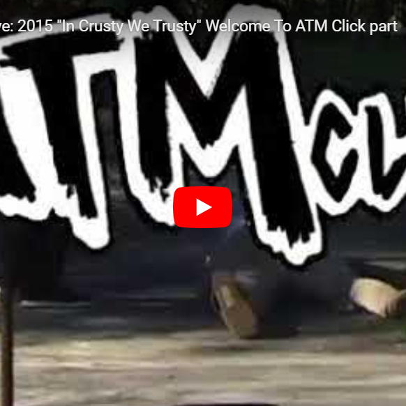 ATM Click Archive: 2015 "In Crusty We Trusty" Video