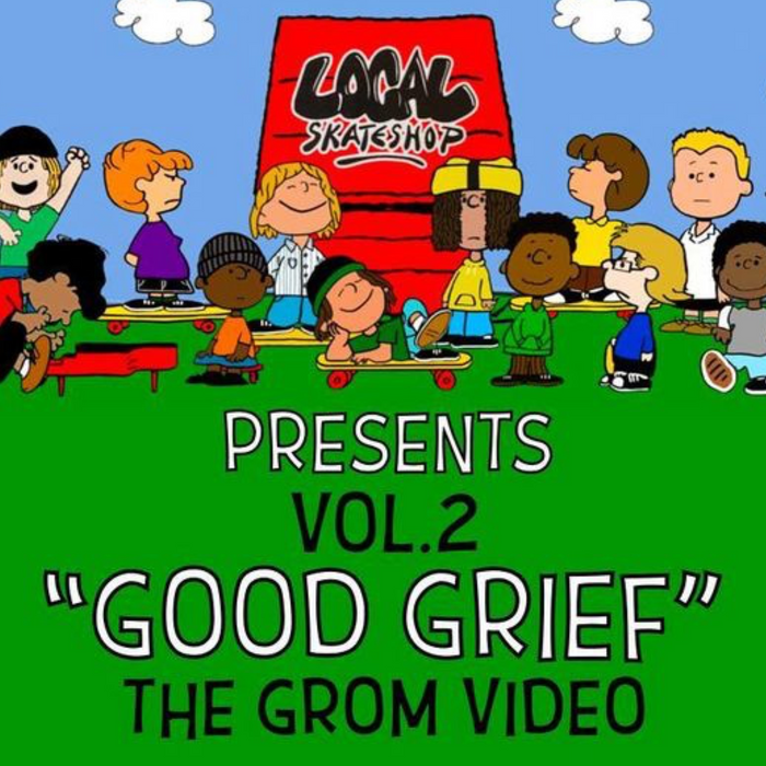 Local Skateshop VOL. 2 "GOOD GRIEF"